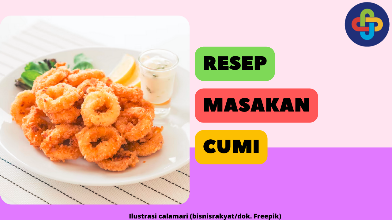 Simak 3 Resep Masakan Cumi yang Lezat, Gurih, dan Kenyal