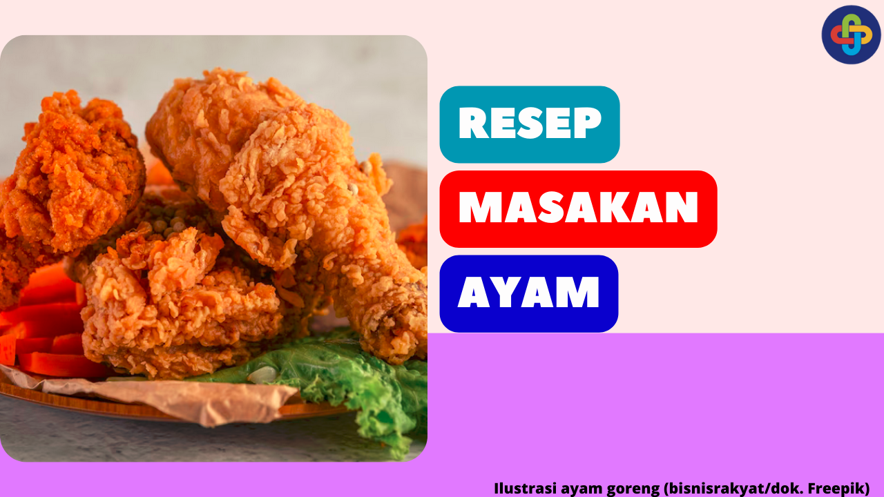 9 Resep Masakan Ayam Sederhana yang Praktis dan Lezat