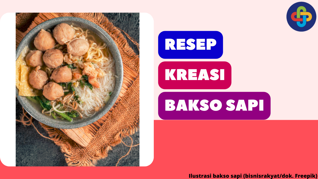 8 Resep Kreasi Bakso Sapi yang Menggugah Selera