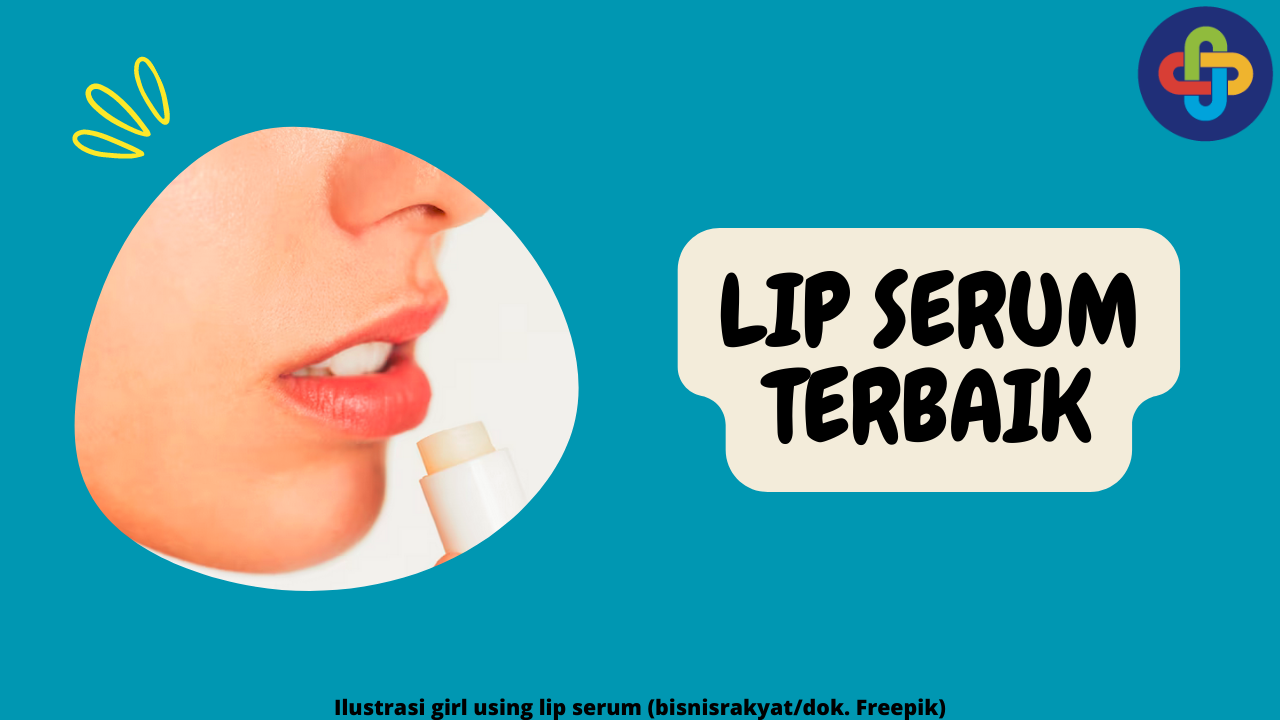 9 Pilihan Lip Serum Terbaik untuk Melembabkan dan Menyehatkan Bibir