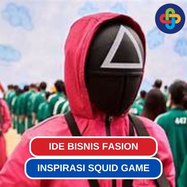 Tak Disangka 6 Ide Bisnis Ini Terinsirasi Dari Squid Game